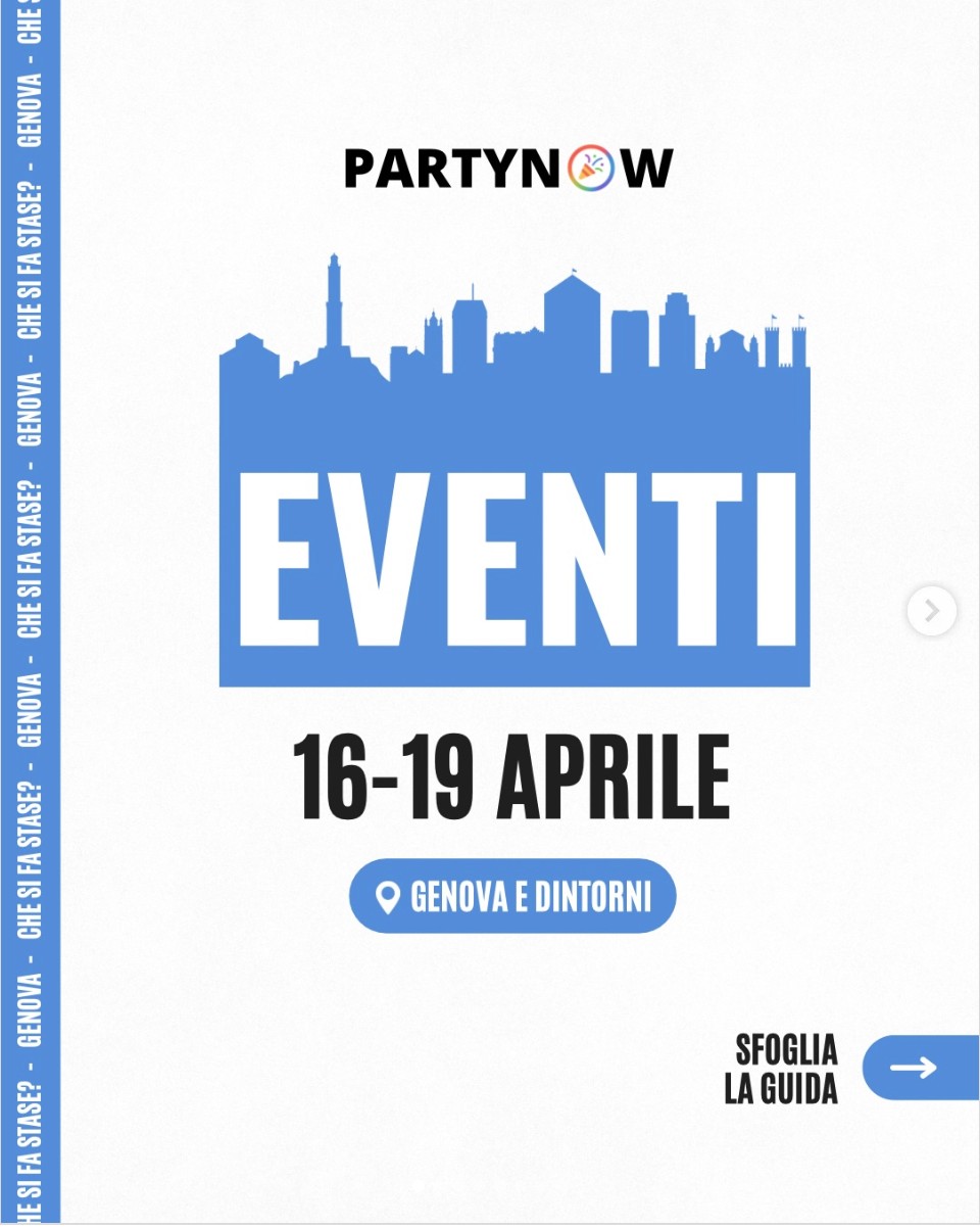 Copertina carosello PartyNow Genova - Eventi 16-19 aprile